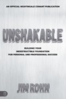 Image for Unshakable : Building Your Indestructible Foundation for Personal and Professional Success