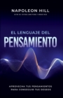 Image for El Lenguaje del Pensamiento (the Language of Thought) : Aprovecha Tus Pensamientos Para Conseguir Tus Deseos (Leverage Your Thoughts to Achieve Your De