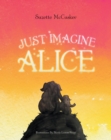 Image for Just Imagine Alice