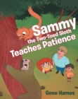 Image for Sammy The Two-Toed Sloth Teaches Patience