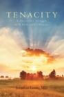 Image for Tenacity : A Physician&#39;s Struggle With Parkinson&#39;s Disease