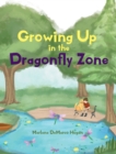 Image for Growing Up in the Dragonfly Zone
