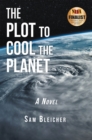 Image for The Plot to Cool the Planet