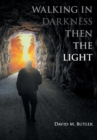Image for Walking in Darkness then the Light