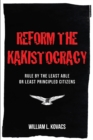 Image for Reform The Kakistocracy : Rule By The Least Able Or Least Principled Citizens