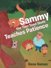 Image for Sammy the Two-Toed Sloth Teaches Patience