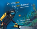 Image for Do You See the Sea Horse? : Book of Homophones
