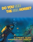Image for Do You See The Sea Horse? : Book Of Homophones