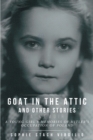 Image for Goat In The Attic And Other Stories : A Young Girl&#39;s Memories Of Hitler&#39;s Occupation Of Poland