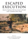 Image for Escaped Execution : Based on Sophanna Sok&#39;s true memoirs of his life under Cambodia&#39;s Khmer Rouge