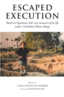 Image for Escaped Execution : Based On Sophanna Sok&#39;s True Memoirs Of His Life Under Cambodia&#39;s Khmer Rou