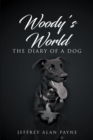 Image for Woody&#39;s World : The Diary Of A Dog