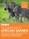 Image for Fodor&#39;s the Complete Guide to African Safaris: with South Africa, Kenya, Tanzania, Botswana, Namibia, &amp; Rwanda : 5