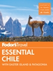Image for Fodor&#39;s essential Chile: with Easter Island &amp; Patagonia.