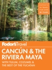 Image for Fodor&#39;s Cancun &amp; the Riviera Maya  : with Tulum, Cozumel &amp; the best of the Yucatan