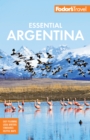 Image for Fodor&#39;s essential Argentina: with the wine country, Uruguay &amp; Chilean Patagonia.