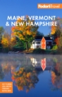 Image for Fodor&#39;s Maine, Vermont &amp; New Hampshire: With the Best Fall Foliage Drives and Scenic Road Trips
