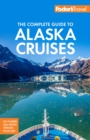 Image for Fodor&#39;s The Complete Guide to Alaska Cruises