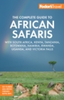 Image for The complete guide to African safaris  : with South Africa, Kenya, Tanzania, Botswana, Namibia, Rwanda, Uganda, and Victoria Falls