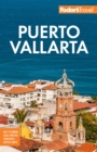 Image for Fodor&#39;s Puerto Vallarta: With Guadalajara &amp; Riviera Nayarit