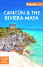 Image for Fodor&#39;s Cancun &amp; the Riviera Maya : With Tulum, Cozumel, and the Best of the Yucatan