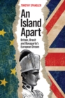 Image for An island apart: Britain, Brexit, and Bonaparte&#39;s European Dream