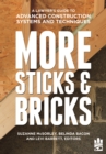 Image for MORE Sticks and Bricks : A Lawyer&#39;s Guide to Advanced Construction Systems and Techniques
