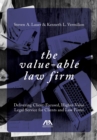 Image for The Value-Able Law Firm : Delivering Client-Focused, Higher-Value Legal Service for Clients and Law Firms
