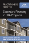 Image for Practitioner&#39;s Guide to Secondary Financing in FHA Programs