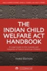 Image for The Indian Child Welfare Act Handbook : A Legal Guide to the Custody and Adoption of Native American Children, Third Edition: A Legal Guide to the Custody and Adoption of Native American Children, Third Edition