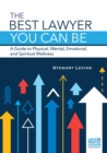 Image for The Best Lawyer You Can Be : A Guide to Physical, Mental, Emotional, and Spiritual Wellness