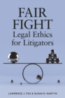 Image for Fair Fight : Legal Ethics for Litigators