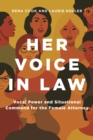 Image for Her Voice in Law:  Vocal Power and Situational  Command for the Female Attorney : Vocal Power and Situational  Command for the Female Attorney