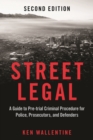 Image for Street Legal : A Guide to Pre-trial Criminal Procedure for Police, Prosecutors, and Defenders, Second Edition