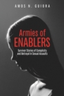 Image for Armies of Enablers : Survivor Stories of Complicity and Betrayal in Sexual Assaults
