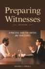 Image for Preparing Witnesses : A Practical Guide for Lawyers and Their Clients, 5th Edition