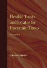 Image for Flexible Trusts and Estates for Uncertain Times