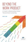 Image for Beyond the Work Product : A Guide to Relationship-Driven Transactional Lawyering