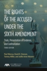 Image for The Rights of the Accused under the Sixth Amendmen : Trials, Presentation of Evidence, and Confrontation, Third Edition
