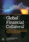 Image for Global Financial Collateral : A Guide to Security Interests in Securities, Securities Accounts, and Deposit Accounts in International Transactions