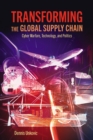 Image for Transforming the Global Supply Chain : Cyber Warfare, Technology, and Politics
