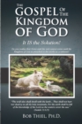 Image for The Gospel of the Kingdom of God : It IS the Solution!