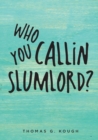Image for Who You Callin Slumlord?