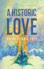 Image for A Historic Love : An Inevitable Fate