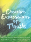 Image for Creative Expressions of Thought : A Glimpse Into the Minds of Mental Illness