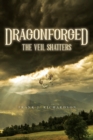 Image for Dragonforged : The Veil Shatters
