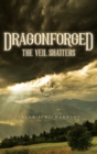 Image for Dragonforged : The Veil Shatters