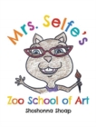 Image for Mrs. Selfe&#39;s Zoo School of Art