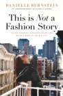 Image for This is Not a Fashion Story : Taking Chances, Breaking Rules, and Being a Boss in the Big City