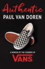Image for Authentic  : a memoir by the founder of Vans